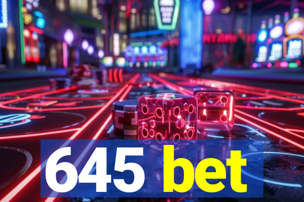 645 bet